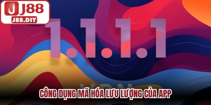 Công dụng mã hóa lưu lượng của app