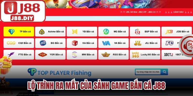 Lộ trình ra mắt của sảnh game bắn cá J88