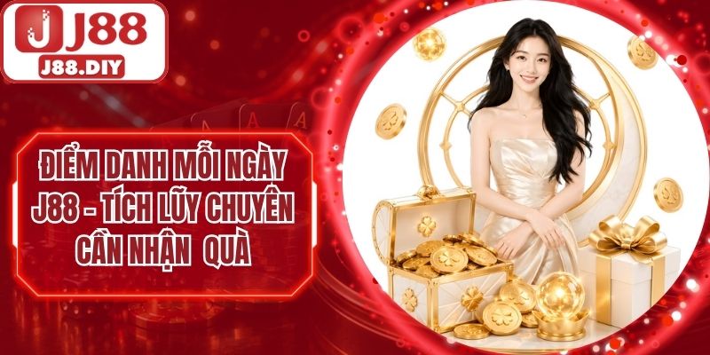Điểm Danh Mỗi Ngày J88 – Tích Lũy Chuyên Cần Nhận Quà